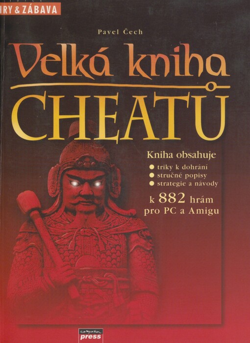 Velká kniha cheatů: triky k dohrání, stručné popisy, strategie a návody k 882 hrám pro PC a Amigu