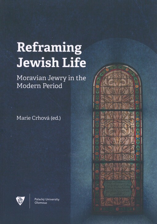Reframing Jewish life: Moravian Jewry in the modern period