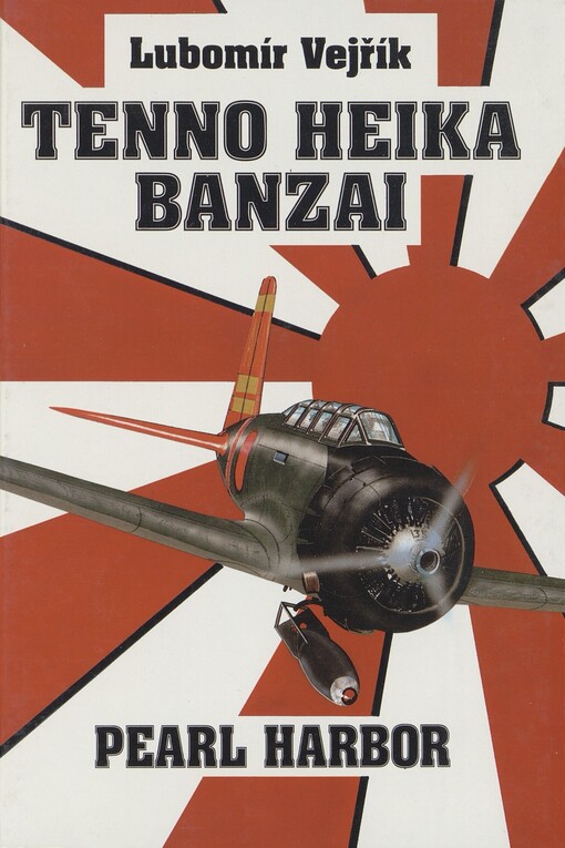 Vzestup a pád orlů Nipponu. Druhý díl historie japonského letectva. Pearl Harbor : Tenno Heika Banzai