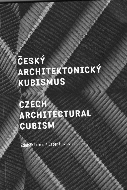 Český architektonický kubismus: podivuhodný směr, který se zrodil v Praze : [Galerie Jaroslava Fragnera] = Czech architectural cubism : a remarkable trend that was born in Prague : [Jaroslav Fragner Gallery : 21.12.2006-11.02.2007