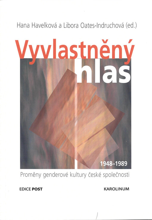 Vyvlastněný hlas: proměny genderové kultury české společnosti 1948-1989