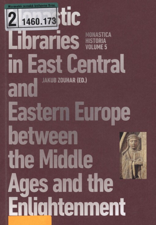 Monastic Libraries in East Central and Eastern Europe between the Middle Ages and the Enlightenment: proceedings of the international conference held on 7 to 9 December 2020 at the University of Hradec Králové