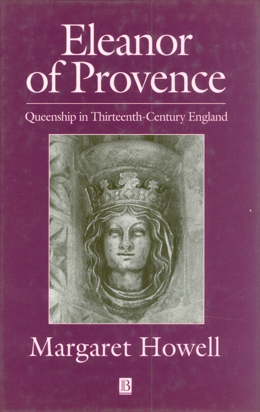Eleanor of Provence : queenship in thirteenth-century England