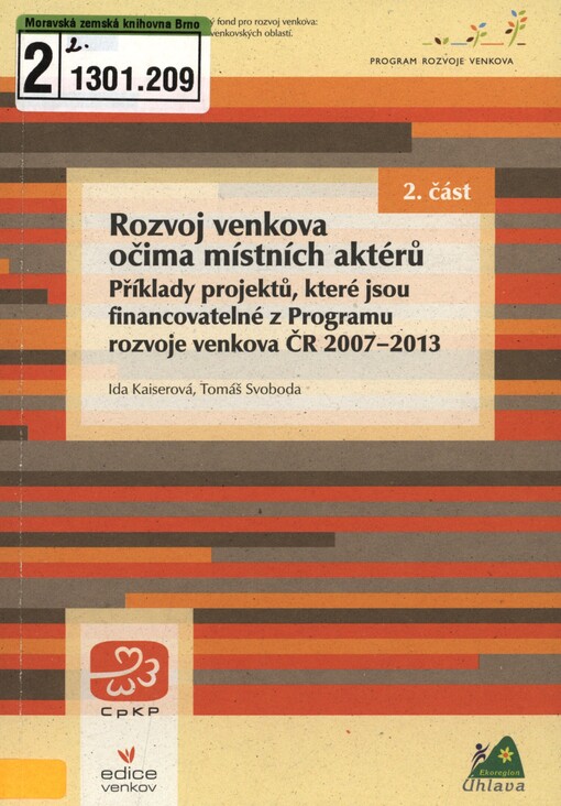 Rozvoj venkova očima místních aktérů: příklady projektů, které jsou financovatelné z Programu rozvoje venkova ČR 2007-2013
