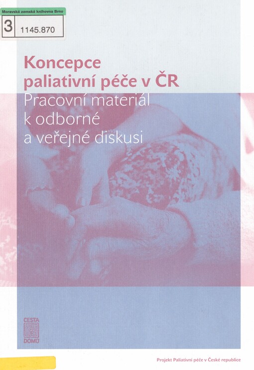 Koncepce paliativní péče v ČR: pracovní materiál k odborné a veřejné diskusi