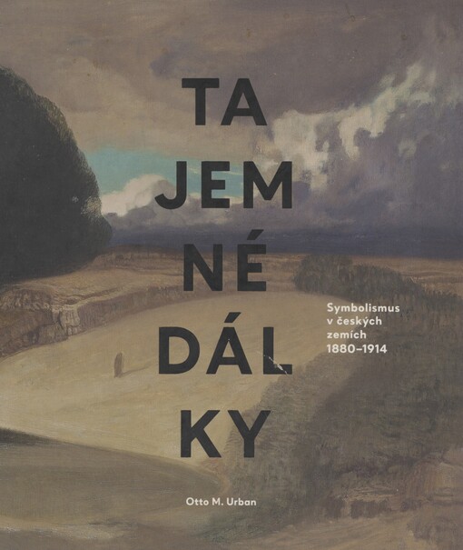 Tajemné dálky: symbolismus v českých zemích 1880-1914