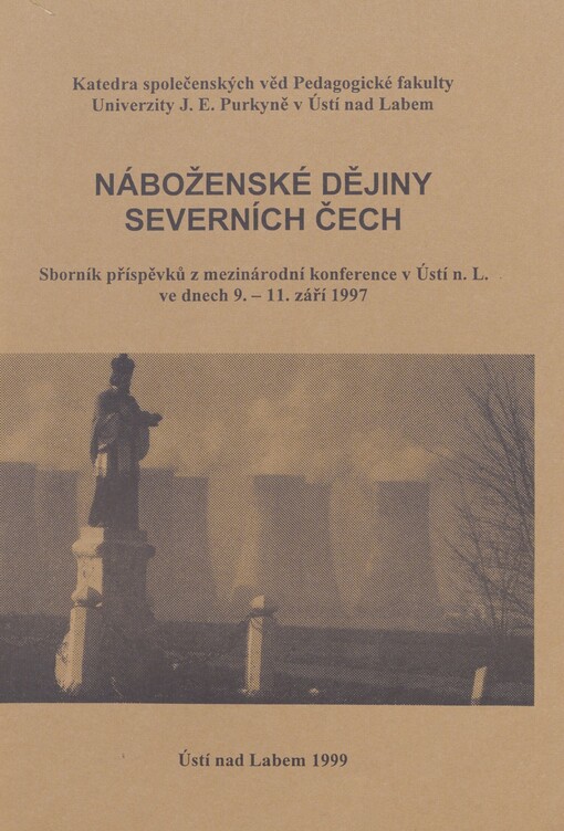Náboženské dějiny severních Čech: sborník příspěvků z mezinárodní konference v Ústí n. L. ve dnech 9.-11. září 1997