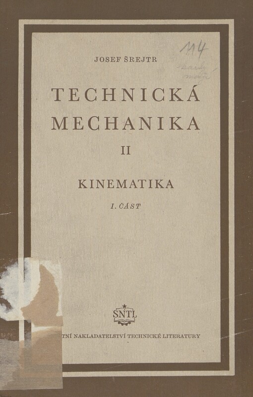 Technická mechanika: [celostátní vysokoškolská učebnice pro vysoké školy strojního inženýrství : určena posluchačům vysokých škol technických a inženýrům a technikům v průmyslu a výzkumu]. II, I. část. Kinematika