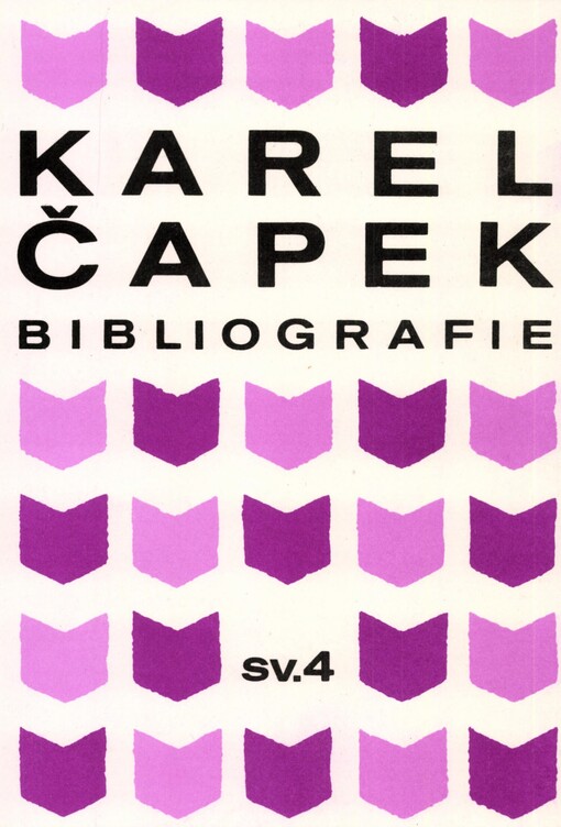 Karel Čapek: bibliografie díla a literatury o životě a díle (publikace v Československu a v Sovětském svazu) : ve 4 svazcích. Svazek 4 = Karel Čapek : biobibliografičeskij ukazatel' literatury izdannoj v Čechoslovakii i v Sovetskom Sojuze : v 4-ch častjach. Čast' 4-aja