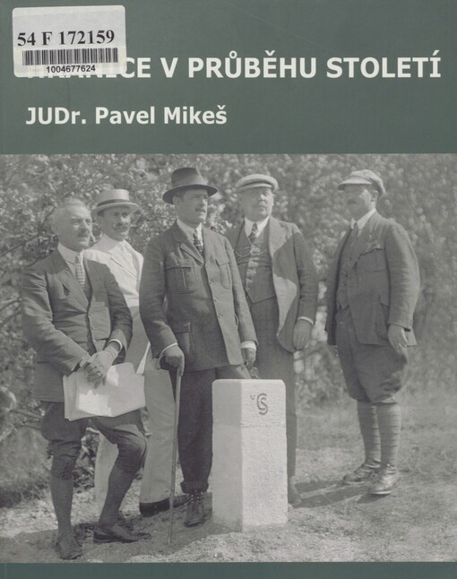 Hranice v průběhu století: vydáno ke 100. výročí zákonné úpravy státních hranic Československé republiky a České republiky