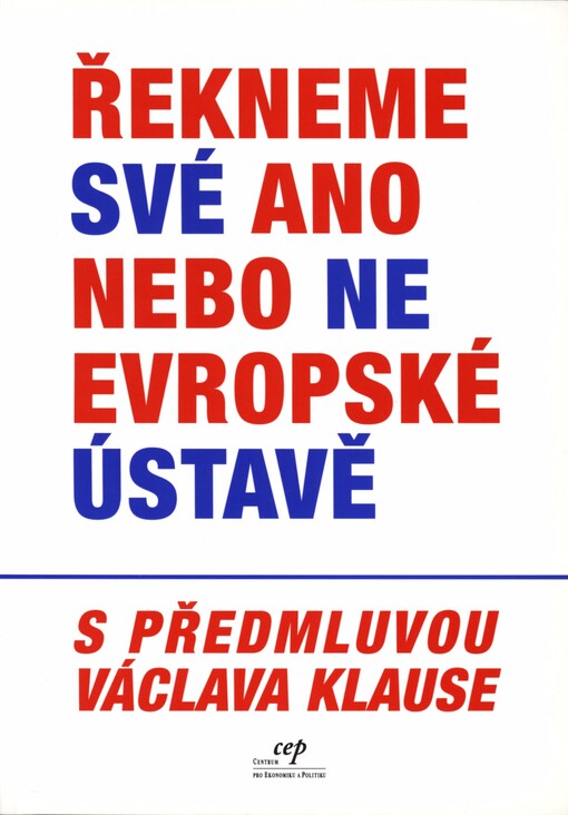 Řekneme své ano nebo ne evropské ústavě: analýza Smlouvy o Ústavě pro Evropu, která Evropskou unii přeměňuje v evropský stát