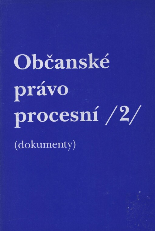 Občanské právo procesní. [Díl] 2. Dokumenty