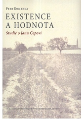 Existence a hodnota : studie o Janu Čepovi  (odkaz v elektronickém katalogu)