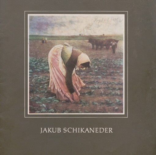 Jakub Schikaneder: 1855-1924 : Katalog výstavy, Praha, prosinec 1977-leden 1978