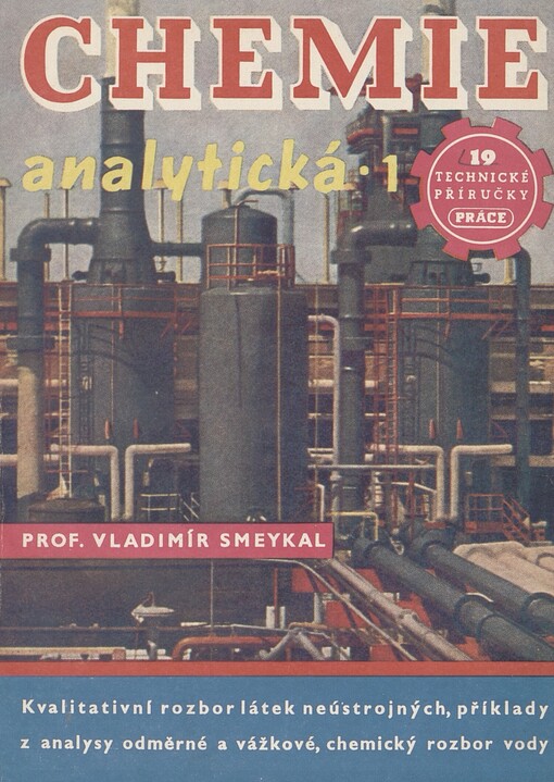 Chemie analytická. [Část] 1. Kvalitativní rozbor látek neústrojných. Příklady z analysy odměrné a vážkové. Chemický rozbor vody