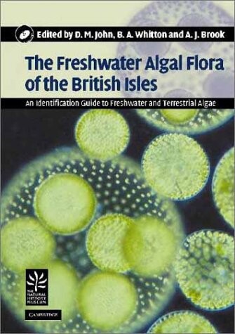 The Freshwater Algal Flora of the British Isles: An Identification Guide to Freshwater and Terrestrial Algae