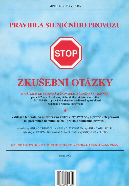 Pravidla silničního provozu: zkušební otázky používané ke zkouškám žadatelů o řidičská oprávnění podle § 7 odst. 1 vyhlášky federáního ministerstva vnitra č. 174/1980 Sb., o provádění zkoušek z odborné způsobilosti žadatelů o řidičské oprávnění