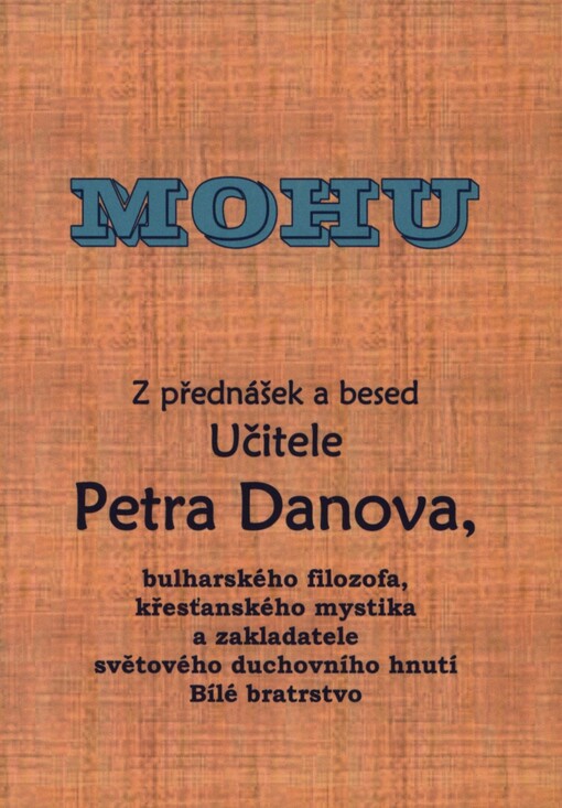 Mohu: z přednášek a besed Učitele Petra Danova
