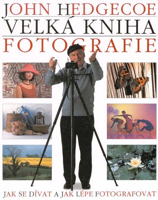 Velká kniha fotografie: [jak se dívat a jak lépe fotografovat]