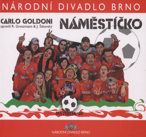 Roman Groszmann a Jan Šotkovský podle Carla Goldoniho, Náměstíčko: MS Italia '90 : [premiéra 11. dubna 2008 v Mahenově divadle