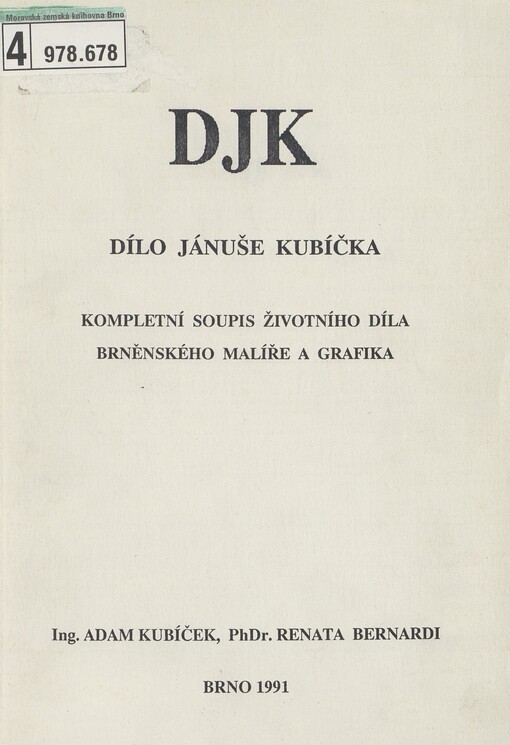 Dílo Jánuše Kubíčka: kompletní soupis životního díla brněnského malíře a grafika