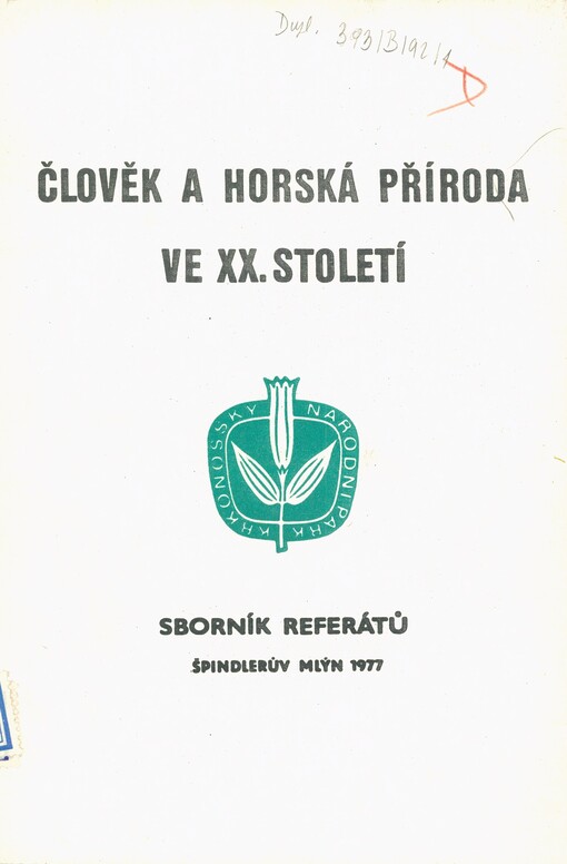 Člověk a horská příroda ve XX. století: sborník referátů z vědecké pracovní konference pořádané Správou Krkonošského národního parku a její vědeckou radou. I. Plenární zasedání