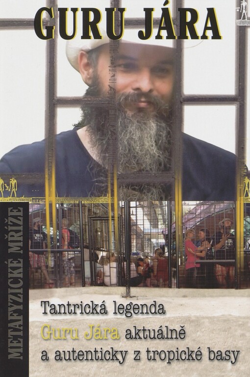 Metafyzické mříže: tantrická legenda Guru Jára aktuálně a autenticky z tropické basy