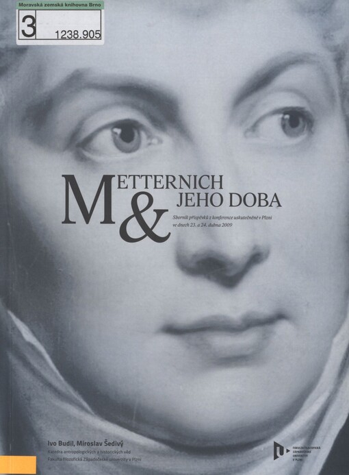 Metternich & jeho doba: sborník příspěvků z konference uskutečněné v Plzni ve dnech 23. a 24. dubna 2009