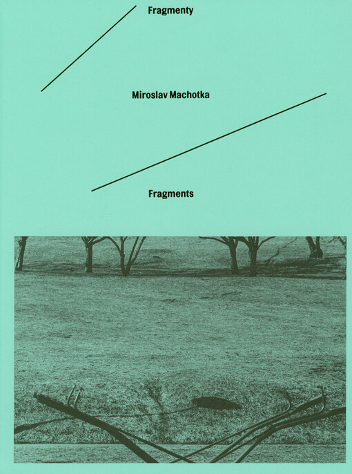 Miroslav Machotka : fragmenty = fragments