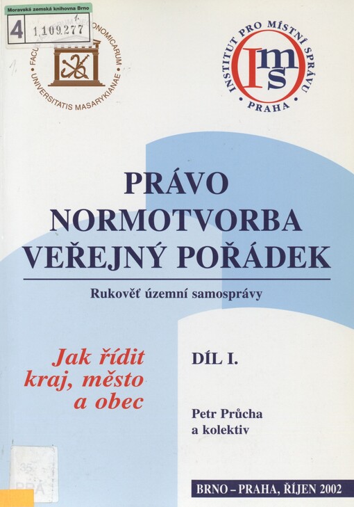 Jak řídit kraj, město, obec: rukověť územní samosprávy. I. díl. Právo, normotvorba, veřejný pořádek