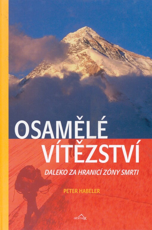 Osamělé vítězství: prvovýstup na Mount Everest bez kyslíkového přístroje