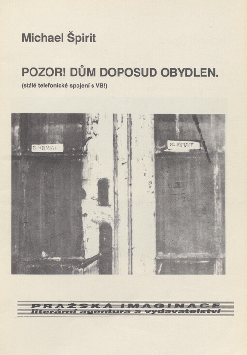 Pozor! Dům doposud obydlen: (stálé telefonické spojení s VB!)