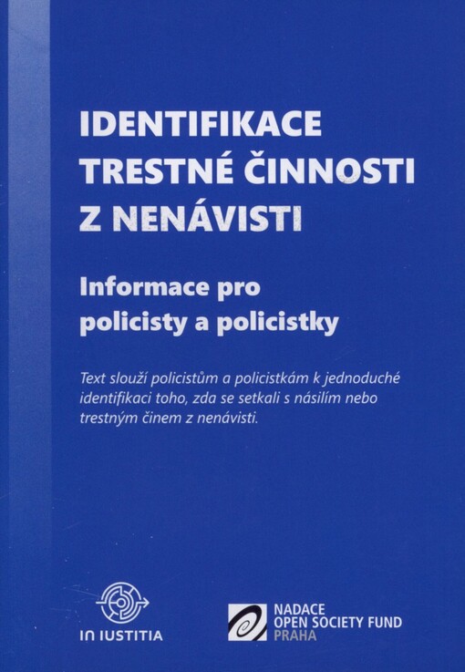 Identifikace trestné činnosti z nenávisti: informace pro policisty a policistky : text slouží policistům a policistkám k jednoduché identifikaci toho, zda se setkali s násilím nebo trestným činem z nenávisti