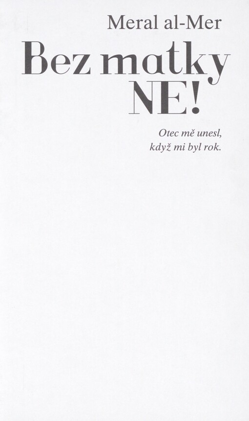 Bez matky ne!: otec mě unesl, když mi byl rok