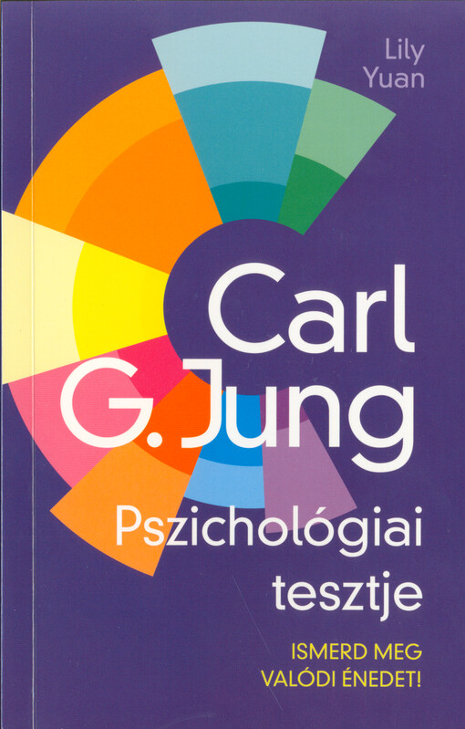 Carl G. Jung pszichológiai tesztje : ismerd meg valódi énedet!