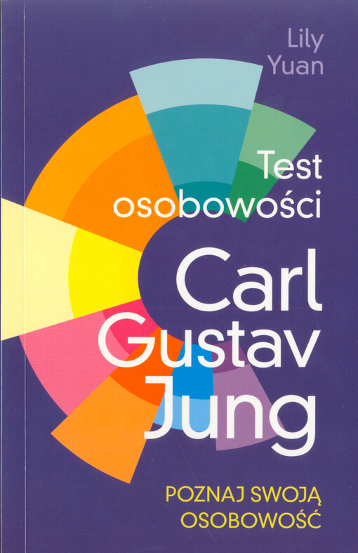 Test osobowości : Carl Gustav Jung : poznaj swoją osobowość
