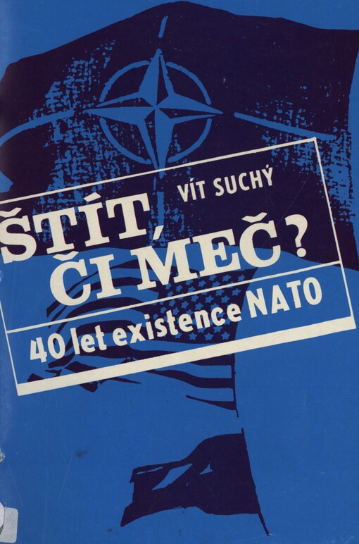 Štít či meč?: 40 let existence NATO