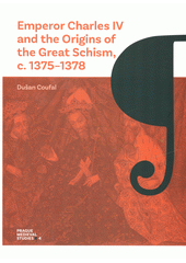 Emperor Charles IV and the origins of the Great Schism, c. 1375-1378  (odkaz v elektronickém katalogu)