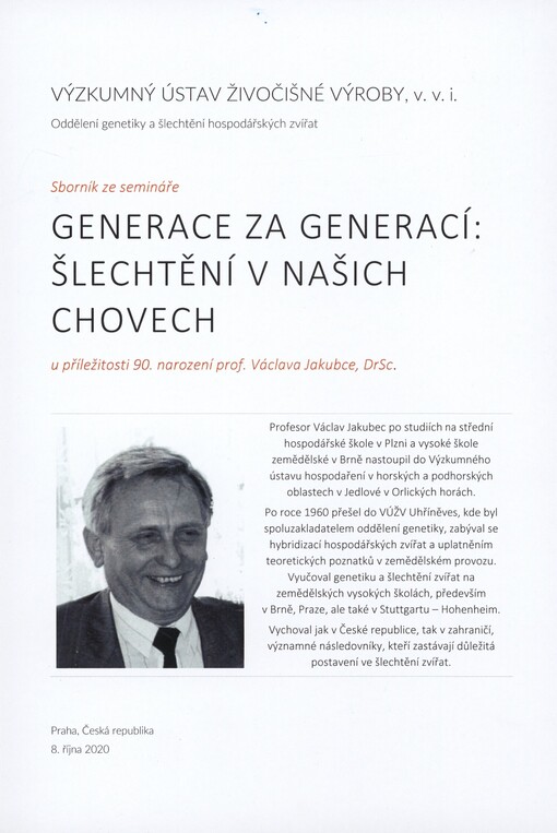 Generace za generací: šlechtění v našich chovech: sborník ze semináře u příležitosti 90. narození prof. Václava Jakubce, DrSc. : Praha, Česká republika, 8. října 2020