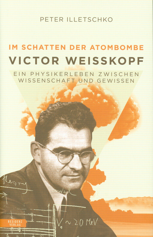 Im Schatten der Atombombe : Victor Weisskopf - ein Physikerleben zwischen Wissenschaft und Gewissen