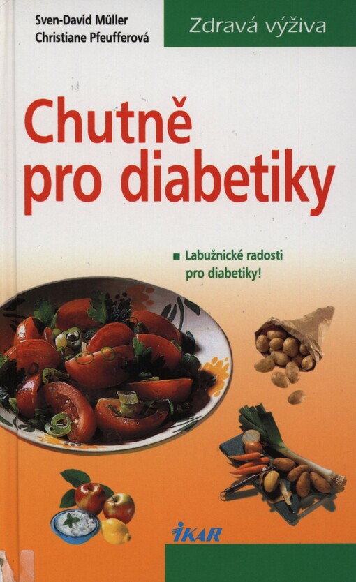 Chutně pro diabetiky: [labužnické radosti pro diabetiky!]