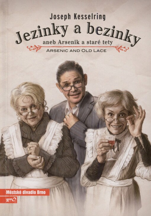 Joseph Kesselring, Jezinky a bezinky, aneb, Arsenik a staré tety: arsenic and old lace : čtvrtá inscenace šedesáté osmé sezony 2012/2013 : premiéra 15. a 31. prosince 2012 na Činoherní scéně
