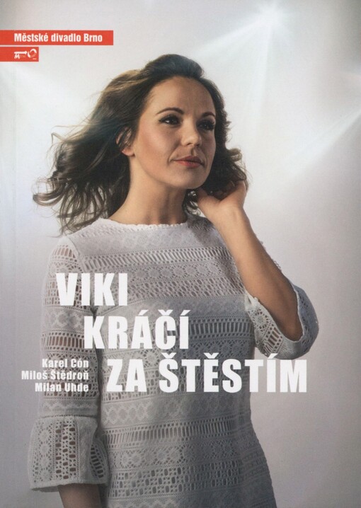 Karel Cón, Miloš Štědroň, Milan Uhde, Viki kráčí za štěstím: osmá inscenace sedmdesáté druhé sezóny 2016/2017 : premiéra 29. dubna 2017