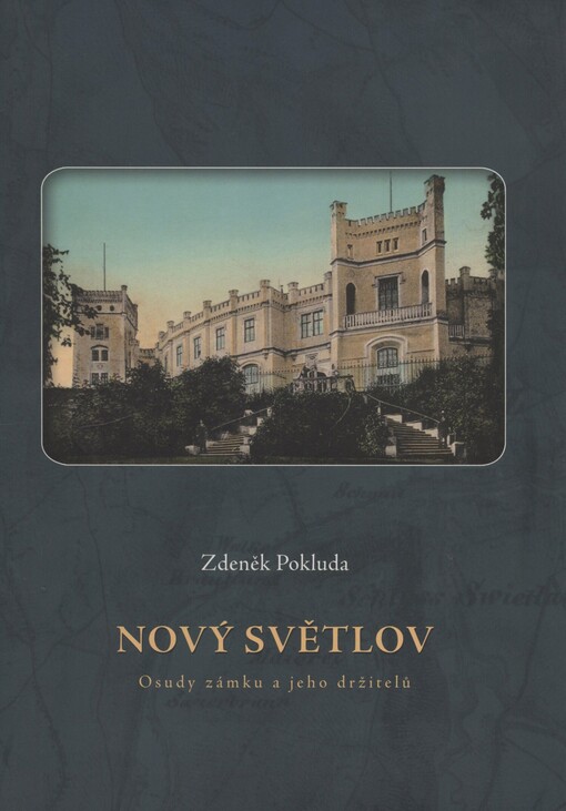 Nový Světlov: osudy zámku a jeho držitelů