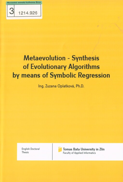 Metaevolution - synthesis of evolutionary algorithms by means of symbolic regression =: Metaevoluce - syntéza optimalizačních algoritmů s využitím symbolické regrese : English doctoral thesis