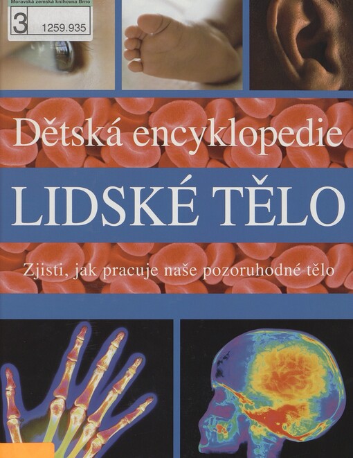 Lidské tělo: dětská encyklopedie : zjisti, jak pracuje naše pozoruhodné tělo
