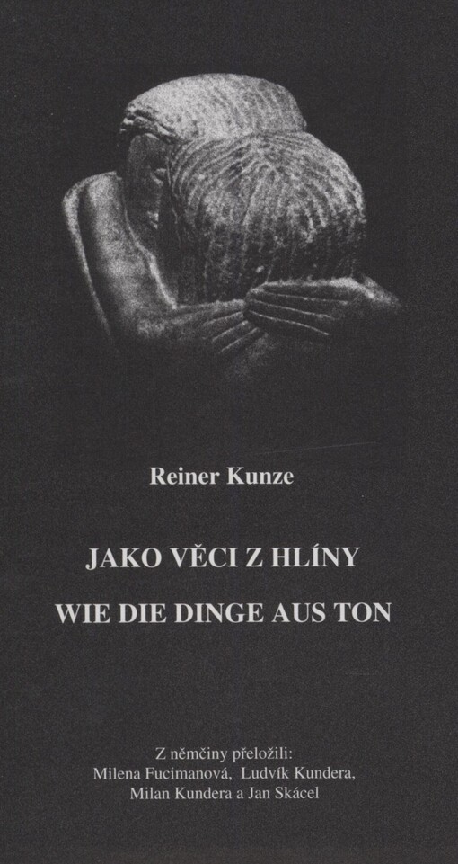Jako věci z hlíny =: Wie die Dinge aus Ton : (výbor z básnického díla)
