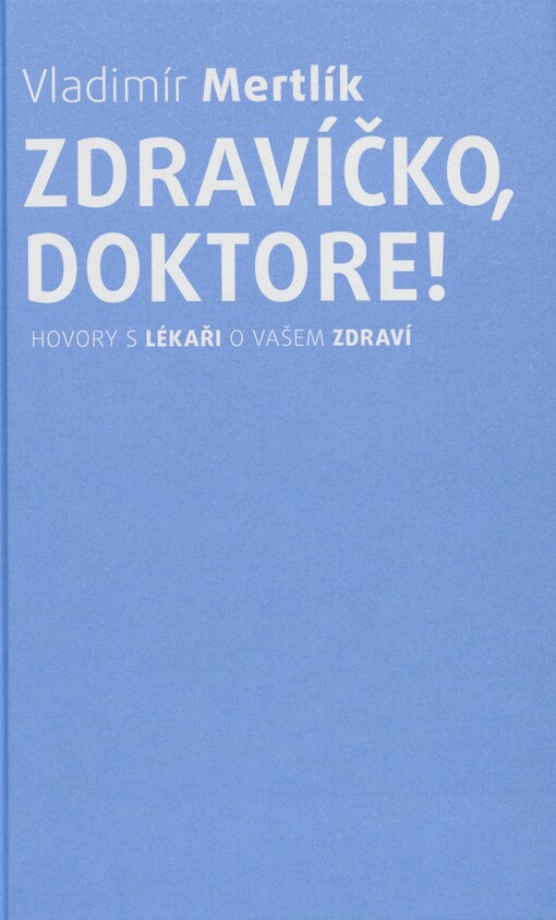Zdravíčko, doktore!: hovory s lékaři o vašem zdraví