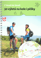 Z Veselí do Veselí : 30 výletů na kole i pěšky  (odkaz v elektronickém katalogu)