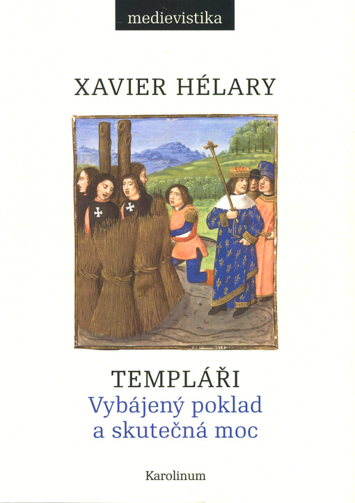 Templáři : vybájený poklad a skutečná moc